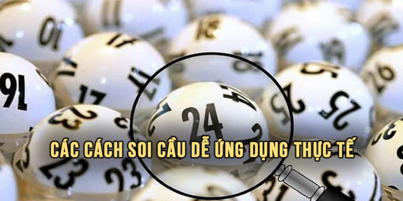 Các cách soi cầu dễ ứng dụng thực tế