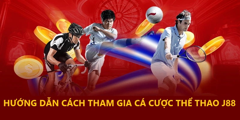 3 bước cược thể thao đơn giản tại J88